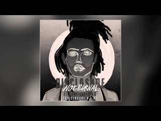 Disclosure - Nocturnal ft. The Weeknd (Disclosure V.I.P.)