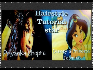 Hairstyle Tutorial star|Priyanka Chopra Indian Actress & Disney's Princess Jasmine