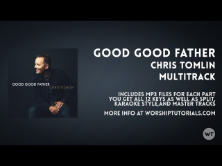 Good Good Father - Chris Tomlin - Multitrack available at Worship Tutorials