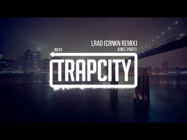Knife Party - LRAD (CRNKN Remix)