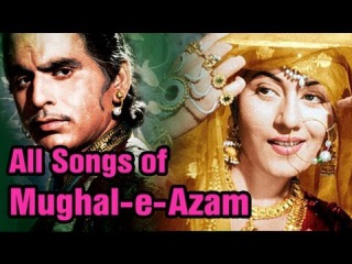Mughal E Azam - All Songs - Dilip Kumar - Madhubala - Lata Mangeshkar - Mohd Rafi-Prithviraj Kapoor