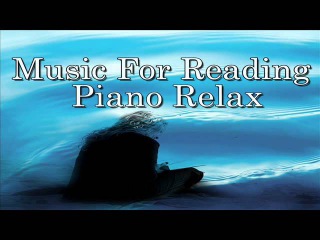 Music For Reading Piano Relax - Music for Relaxation