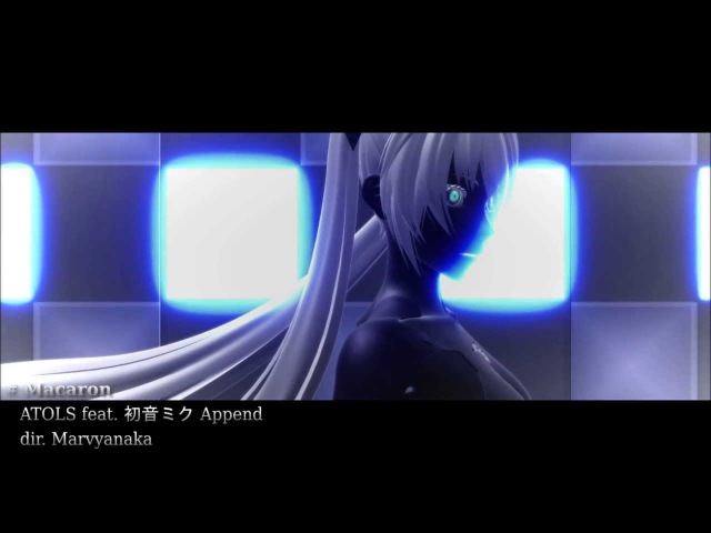 【MMD PV】 Macaron 【初音ミク Append】
