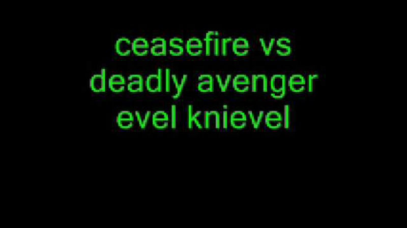 Ceasefire vs deadly avenger