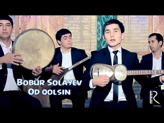 Bobur Solayev - Od qolsin | Бобур Солаев - Од колсин