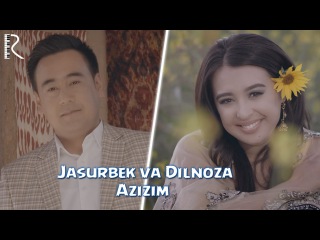 Jasurbek Jabborov va Dilnoza Akbarova - Azizim | Жасурбек Жабборов ва Дилноза Акбарова - Азизим