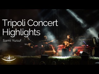 Sami Yusuf - Tripoli Concert Highlights | Sept 2015