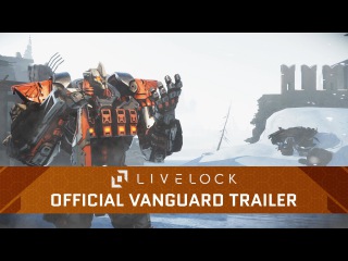 Livelock - Official Vanguard Reveal Trailer