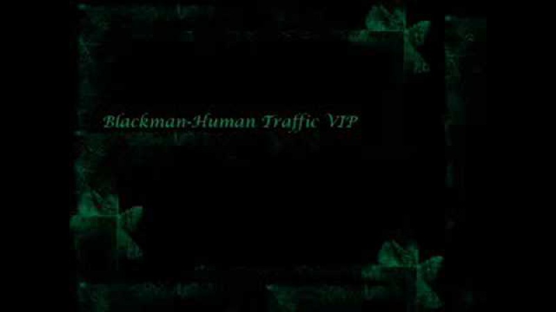 Blackman-Human Traffic VIP (dnb)