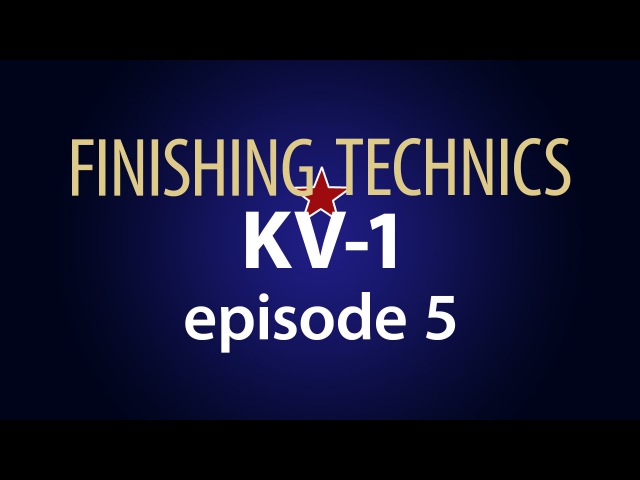 FINISHING TECHNICS KV-1. Episode 5