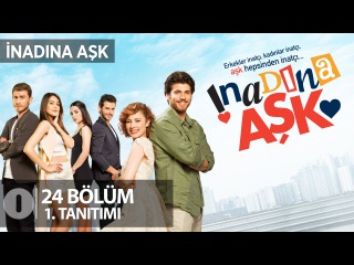 İnadına Aşk 24.Bölüm 1.Tanıtım