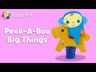 BabyFirstTV: Peek-A-Boo I See You, Big Things! Hide and Seek for Babies | Fun Game for Toddlers
