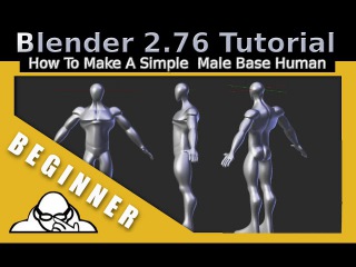 How To Model A Simple Male Human Base Mesh in Blender 2.76