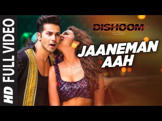 JAANEMAN AAH Full Video Song | DISHOOM | Varun Dhawan| Parineeti Chopra | Latest Bollywood Song