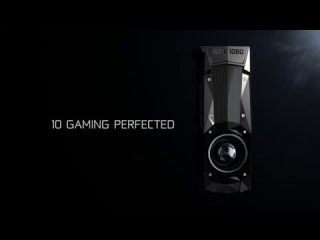 Встречайте GeForce GTX 1080. Совершенство в играх!