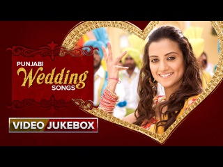 Punjabi Wedding Songs | Video Jukebox