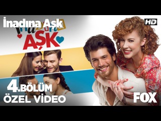 Oh, teselli olayından yürü kıza! İnadına Aşk 4. Bölüm