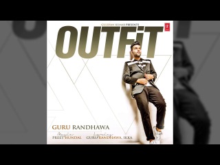 Guru Randhawa: Outfit Full Song (AUDIO) | Preet Hundal | Latest Punjabi Song 2015