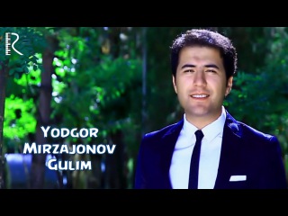 Yodgor Mirzajonov - Gulim | Ёдгор Мирзажонов - Гулим