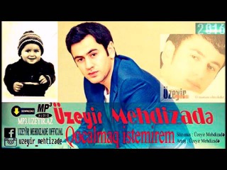 Uzeyir Mehdizade - Qocalmaq stemirem (2016) Yeni