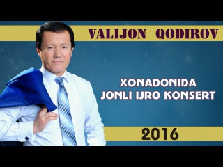 Valijon Qodirov - Xonadonida jonli ijro konsert 2016