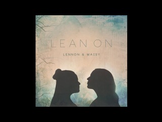 Lennon & Maisy // Lean On - Audio // Major Lazer & DJ Snake