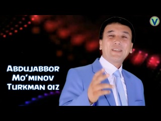 Abdujabbor Mo'minov - Turkman qiz | Абдужаббор Муминов - Туркман киз (YANGI UZBEK KLIP) 2016