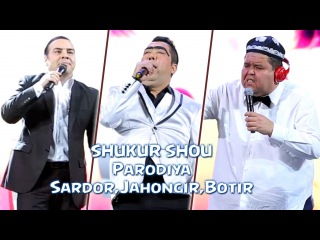 SHUKUR SHOU - Parodiya Sardor Mamadaliyev, Jahongir Otajonov, Botir Qodirov (NAVO SHOU)