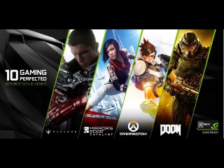 GAME READY драйвер - теперь с поддержкой 10-ой серии GeForce GTX