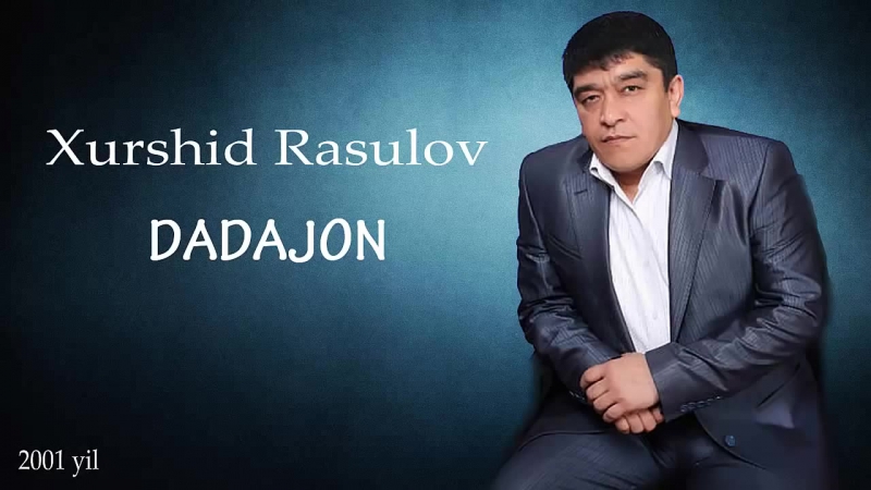 XURSHID RASULOV DADAJON MP3 СКАЧАТЬ БЕСПЛАТНО XURSHID RASULOV DADAJON MP3 СКАЧАТЬ БЕСПЛАТНО