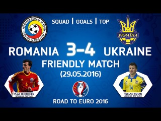 Romania - Ukraine | Squad, Goals, Top | Friendly match | 29.05.2016 | Road to Euro 2016