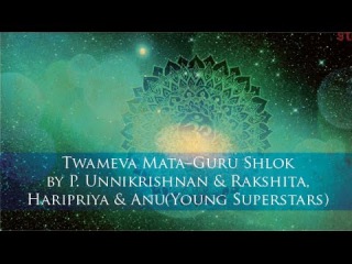Twameva Mata--Guru Shlok by P. Unnikrishnan & Rakshita, Haripriya & Anu(Young Superstars)