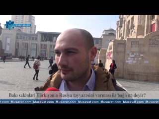 Bakı sakinləri Türkiyənin Rusiya təyyarəsini vurması ilə bağlı nə deyir?