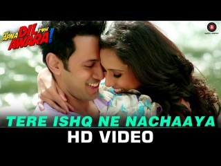 Tere Ishq Ne Nachaaya - Hai Apna Dil Toh Awara | Sahil Anand, Niyati Joshi, Vikram Kochhar & Divya C