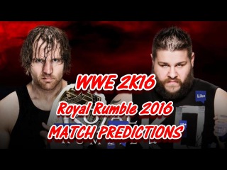 WWE ROYAL RUMBLE IC Title DEAN AMBROSE VS. KEVIN OWENS (LAST MAN STANDING) Predictions WWE2K16