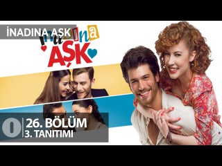 İnadına Aşk 26.Bölüm 3.Tanıtım