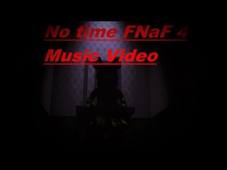 FNaF 4 Music Video I got No Time (SFM)
