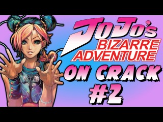 Jo Jo's Bizarre Adventure Crack Humor OMG ANIME WTF PT:2