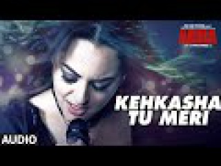 KEHKASHA TU MERI Full Audio Song | Akira | Sonakshi Sinha | Konkana Sen Sharma | Anurag Kashyap