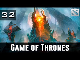 Dota 2 Game of Thrones Ep. 32