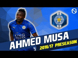 AHMED MUSA | Goals & Skills | Leicester City | 2016/2017 Pre Season (HD)