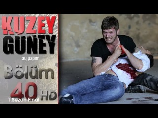 Kuzey Güney 40.Bölüm | 1.Sezon Final - HD