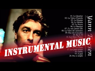 Yann Tiersen Greatest Hits || Best Of Instrumental Music
