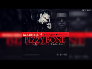 Bizzy Bone - All I'll Ever Know (feat. Excel Beats)