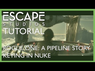 Rogue One: A Pipeline Story. Tutorial Three - Keying in Nuke