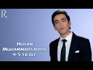 Husan Muhammadsaidov - 4-5 ta qiz | Хусан Мухаммадсаидов - 4-5 та киз