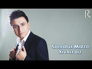 Shohrux Mirzo - Xivali qiz | Шохрух Мирзо - Хивали киз (music version)