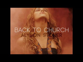 Alyson Stoner - Back to Church(Audio Only)