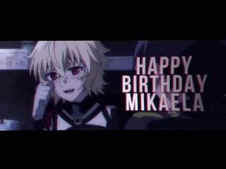 HBD Mikaela Hyakuya!!!