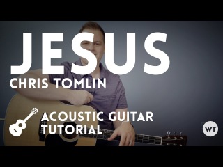 Jesus - Chris Tomlin - Tutorial (acoustic)